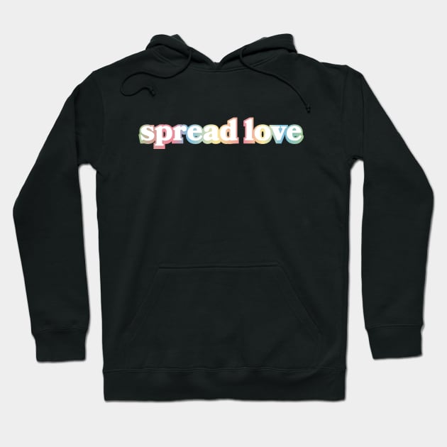 Spread Love Hoodie by Sthickers